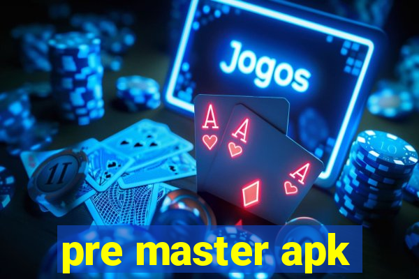 pre master apk